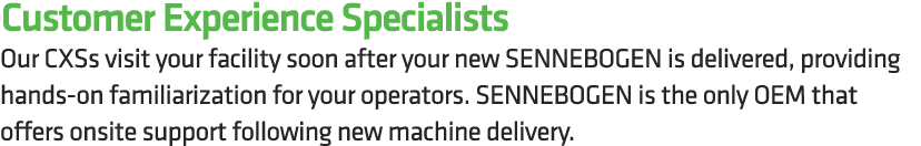 Customer Experience Specialists Our CXSs visit your facility soon after your new SENNEBOGEN is delivered, providing h...