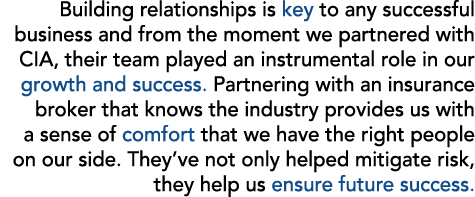 Building relationships is key to any successful business and from the moment we partnered with CIA, their team played...