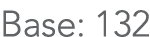 Base: 132