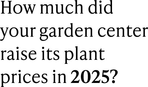 How much did your garden center raise its plant prices in 2025?