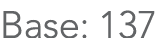 Base: 137