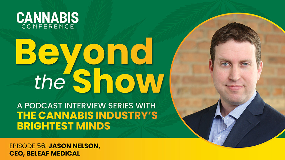 Beyond the Show Jason Nelson Cannabis Business Times