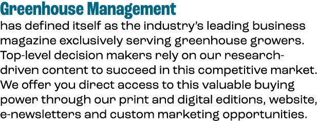 Greenhouse Management has defined itself as the industry’s leading business magazine exclusively serving greenhouse g...