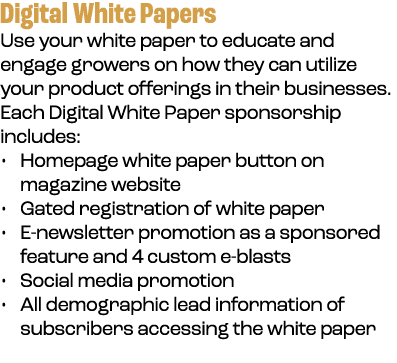 Digital White Papers Use your white paper to educate and engage growers on how they can utilize your product offering...