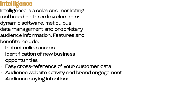 Intelligence Intelligence is a sales and marketing tool based on three key elements: dynamic software, meticulous dat...