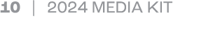 10 | 2024 MEDIA KIT