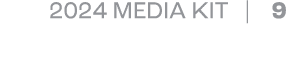 2024 MEDIA KIT | 9