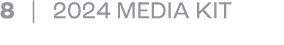 8 | 2024 MEDIA KIT