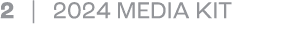 2 | 2024 MEDIA KIT