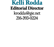 Kelli Rodda Editorial Director krodda@gie.net 216 393 0224