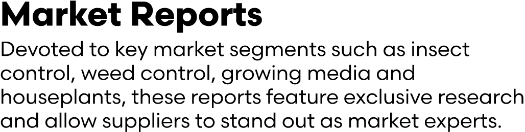 Market Reports Devoted to key market segments such as insect control, weed control, growing media and houseplants, th...