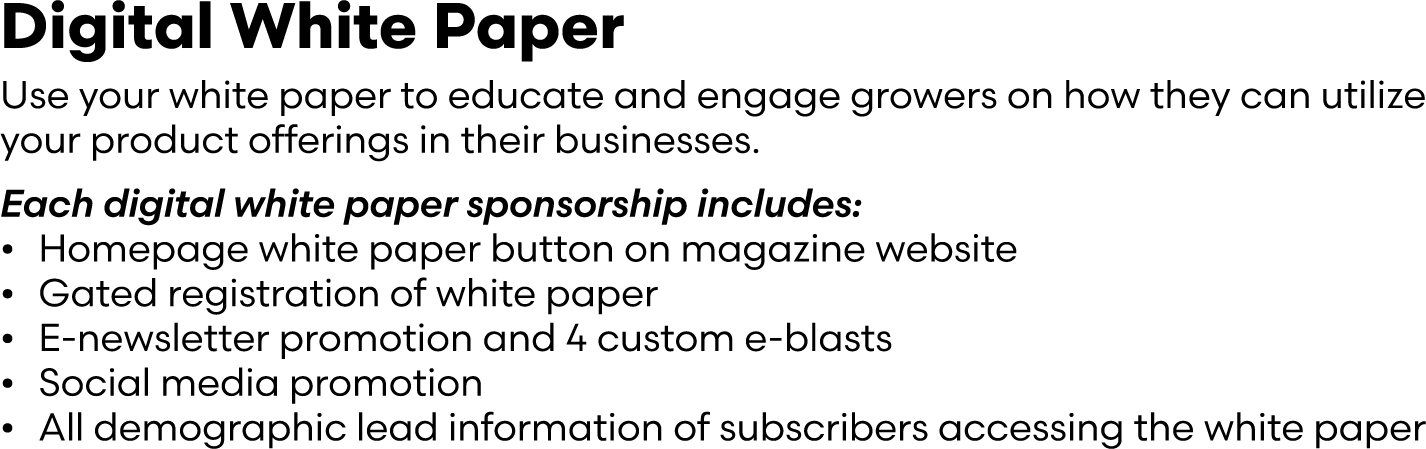 Digital White Paper Use your white paper to educate and engage growers on how they can utilize your product offerings...