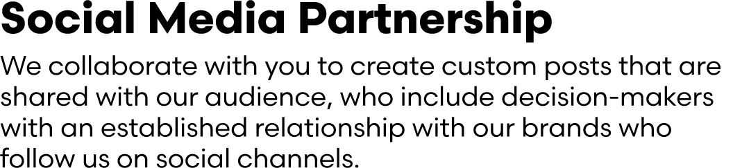 Social Media Partnership We collaborate with you to create custom posts that are shared with our audience, who includ...