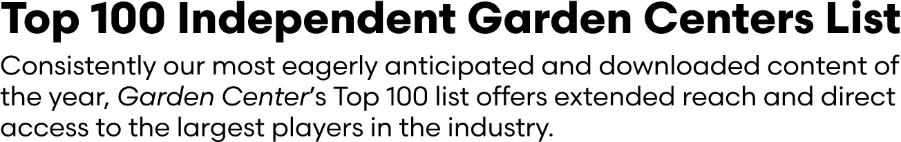 Top 100 Independent Garden Centers List Consistently our most eagerly anticipated and downloaded content of the year,...