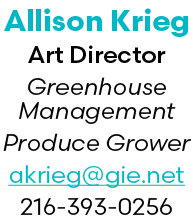 Allison Krieg Art Director Greenhouse Management Produce Grower akrieg@gie.net 216 393 0256