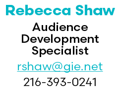 Rebecca Shaw Audience Development Specialist rshaw@gie.net 216 393 0241