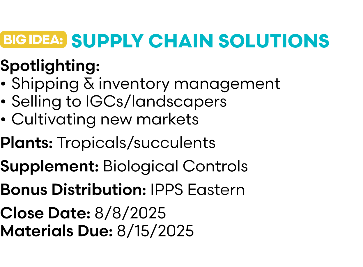 ￼ Supply Chain Solutions Spotlighting: • Shipping & inventory management • Selling to IGCs/landscapers • Cultivating ...