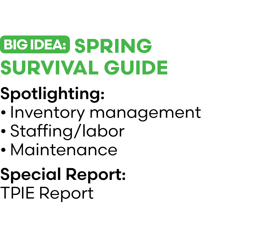 ￼ Spring Survival Guide Spotlighting: • Inventory management • Staffing/labor • Maintenance Special Report: TPIE Report