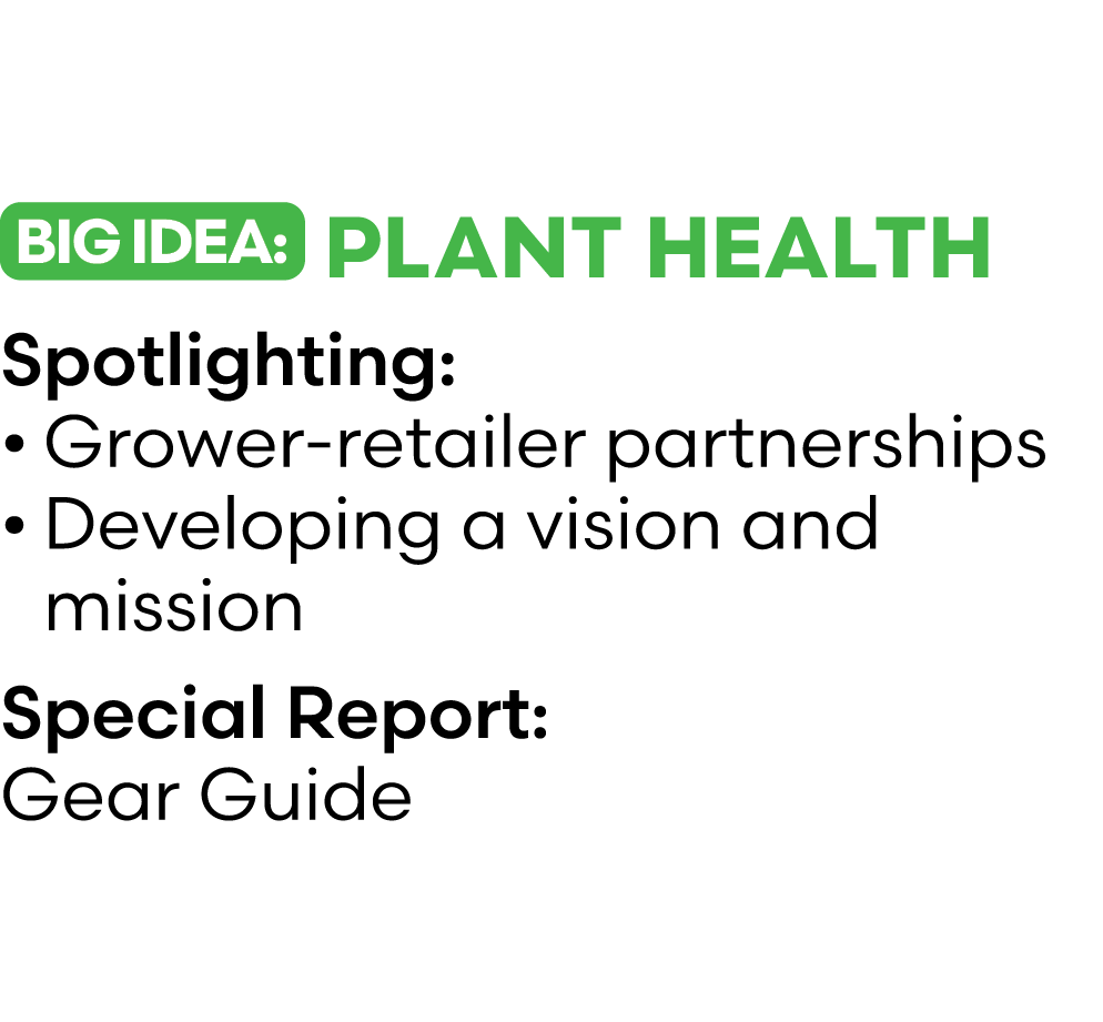 ￼ Plant Health Spotlighting: • Grower retailer partnerships • Developing a vision and mission Special Report: Gear Guide