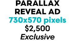 parallax reveal AD 730x570 pixels $2,500 Exclusive
