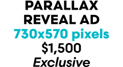 parallax reveal AD 730x570 pixels $1,500 Exclusive