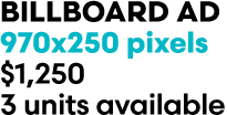 BILLBOARD AD 970x250 pixels $1,250 3 units available