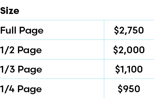 Size,,Full Page,$2,750,1/2 Page,$2,000,1/3 Page,$1,100,1/4 Page,$950