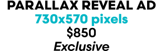 parallax reveal AD 730x570 pixels $850 Exclusive