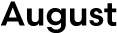 August