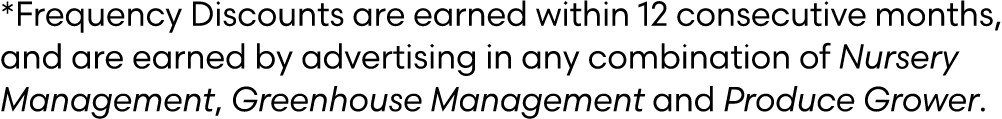 *Frequency Discounts are earned within 12 consecutive months, and are earned by advertising in any combination of Nur...