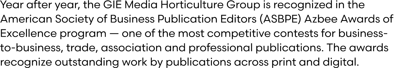 Year after year, the GIE Media Horticulture Group is recognized in the American Society of Business Publication Edito...