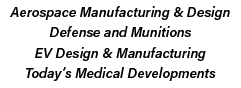 Aerospace Manufacturing & Design Defense and Munitions EV Design & Manufacturing Today’s Medical Developments
