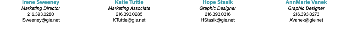 Irene Sweeney Marketing Director 216.393.0280 ISweeney@gie.net Katie Tuttle Marketing Associate 216.393.0285 KTuttle@...