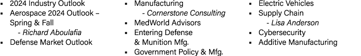 • 2024 Industry Outlook • Aerospace 2024 Outlook – Spring & Fall - Richard Aboulafia • Defense Market Outlook • Manuf...