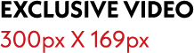 Exclusive VIDEO 300px X 169px