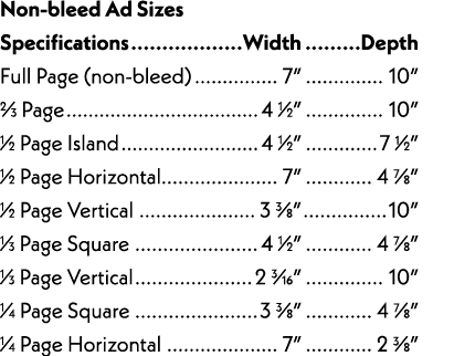 Non-bleed Ad Sizes Specifications Width Depth Full Page (non-bleed) 7” 10” 2⁄3 Page 4 1⁄2” 10” 1⁄2 Page Island 4 1⁄2”...