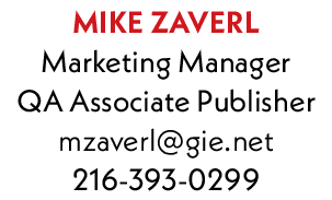 Mike Zaverl Marketing Manager QA Associate Publisher mzaverl@gie.net 216-393-0299