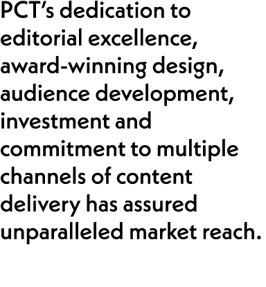 PCT’s dedication to editorial excellence, award-winning design, audience development, investment and commitment to mu...