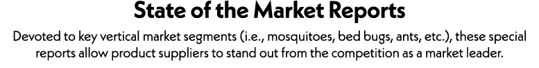 State of the Market Reports Devoted to key vertical market segments (i.e., mosquitoes, bed bugs, ants, etc.), these s...