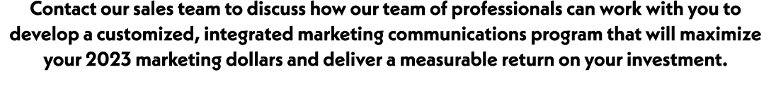 Contact our sales team to discuss how our team of professionals can work with you to develop a customized, integrated...