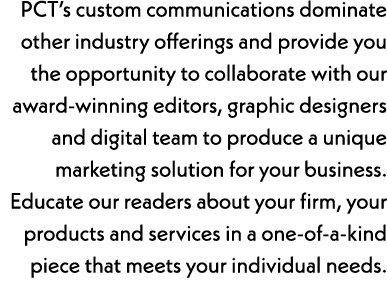 PCT’s custom communications dominate other industry offerings and provide you the opportunity to collaborate with our...