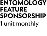 ENTOMOLOGY FEATURE SPONSORSHIP 1 unit monthly