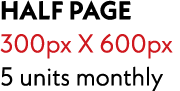 half page 300px X 600px 5 units monthly