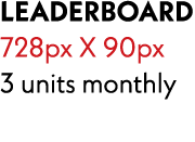 LEADERBOARD 728px X 90px 3 units monthly