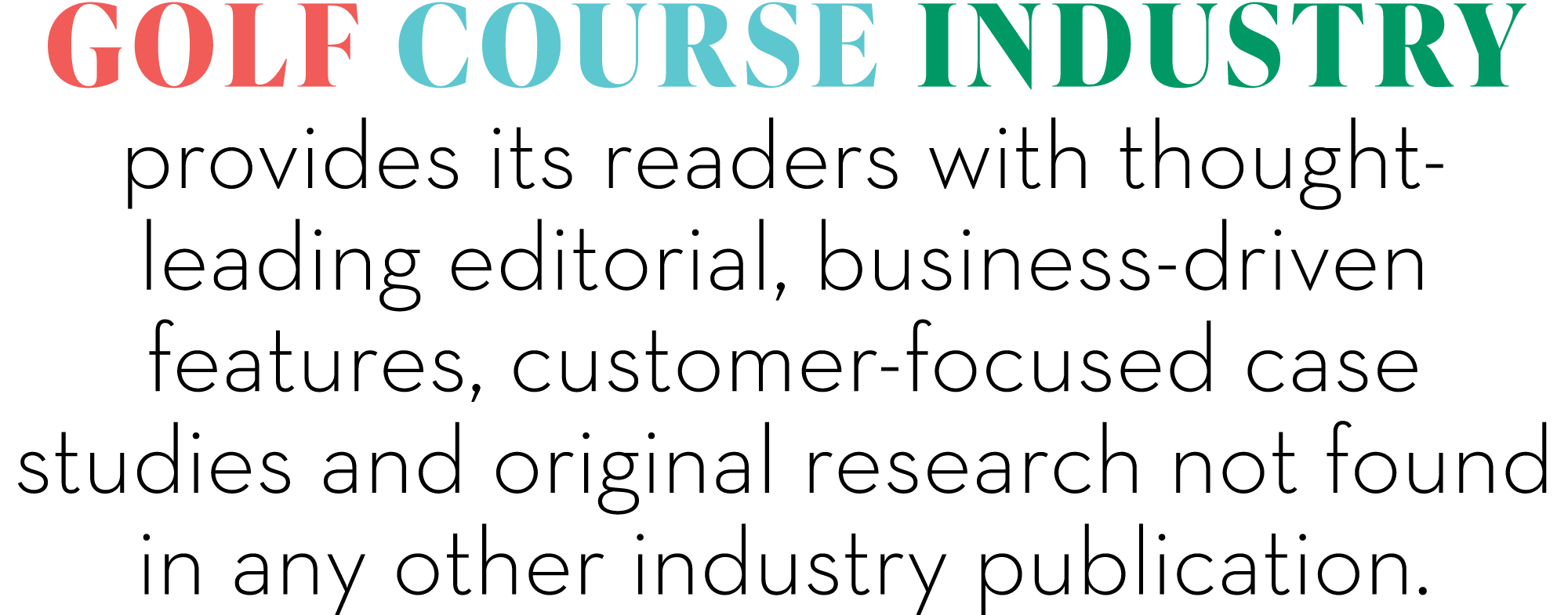 Golf Course Industry provides its readers with thought-leading editorial, business‑driven features, customer‑focused ...
