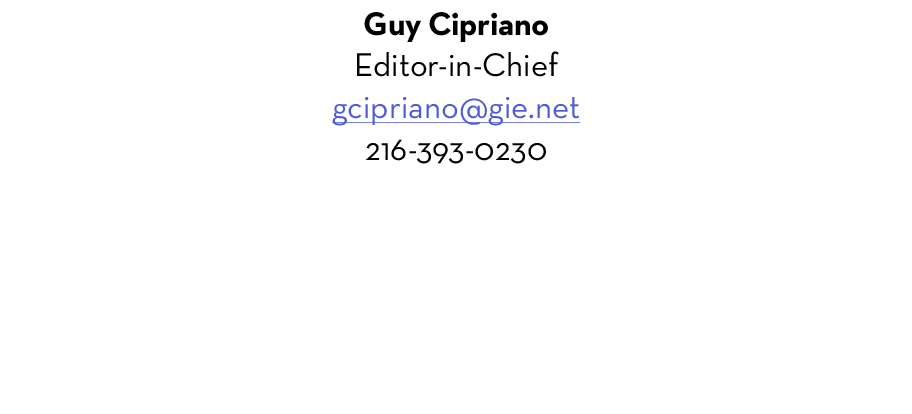 Guy Cipriano Editor-in-Chief gcipriano@gie.net 216-393-0230