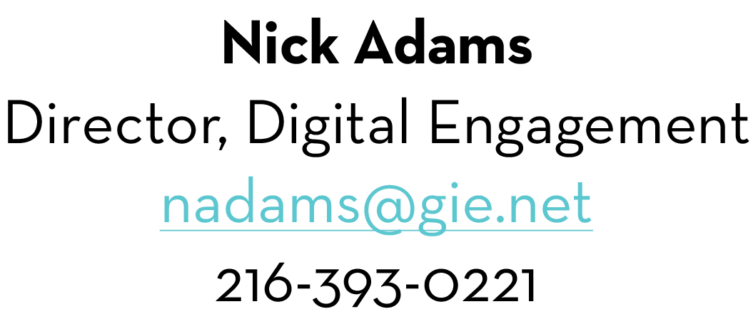 Nick Adams Director, Digital Engagement nadams@gie.net 216-393-0221