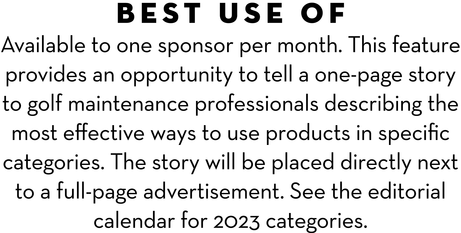 Best Use Of Available to one sponsor per month. This feature provides an opportunity to tell a one-page story to golf...