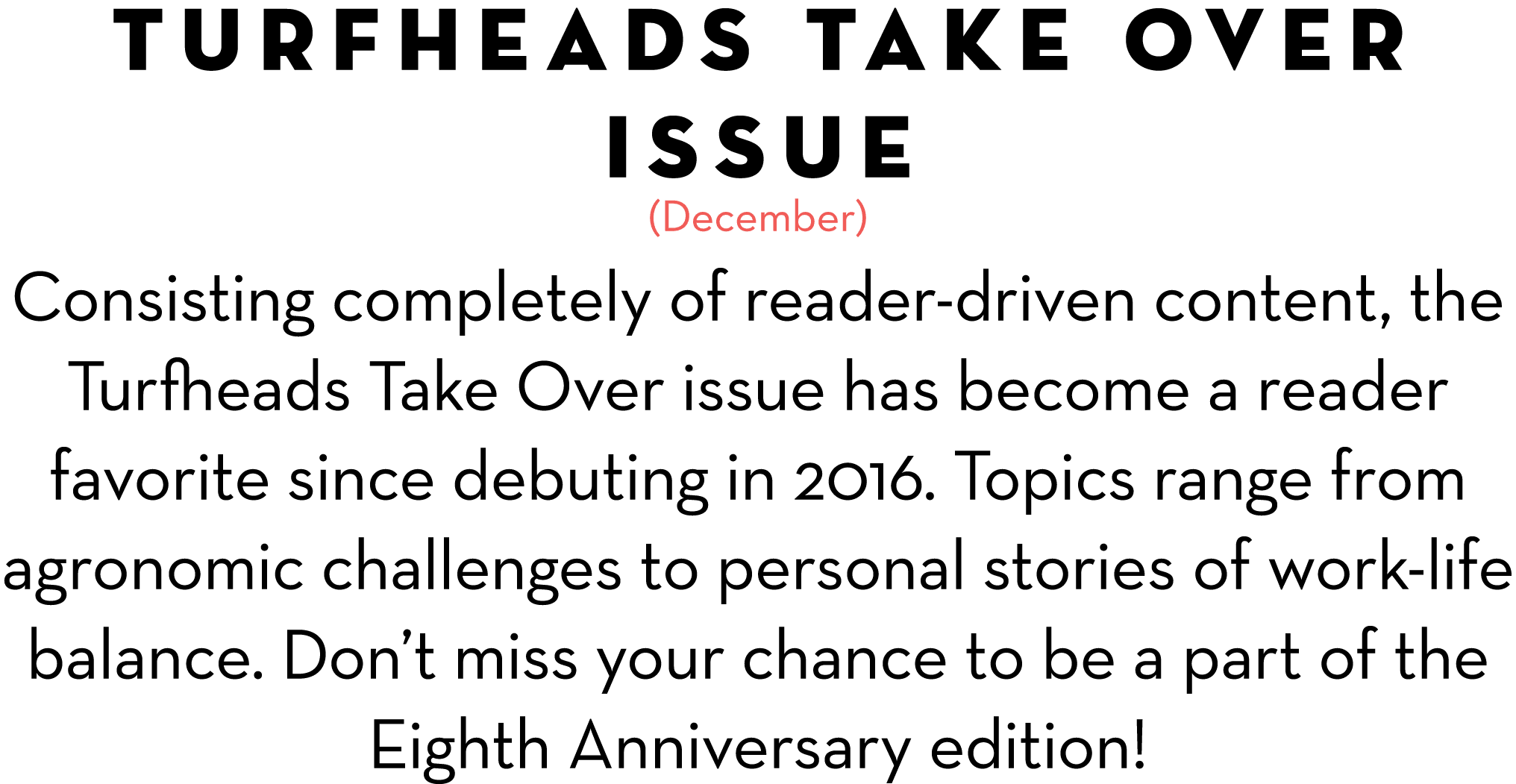 Turfheads Take Over Issue (December) Consisting completely of reader-driven content, the Turfheads Take Over issue ha...