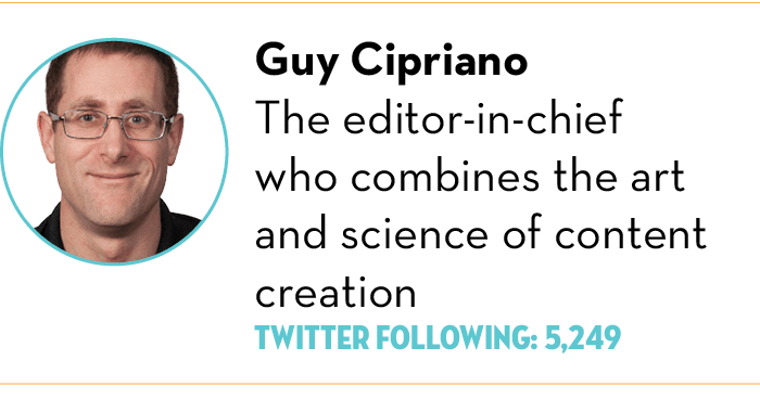  ,Guy Cipriano The editor-in-chief who combines the art and science of content creation Twitter Following: 5,249